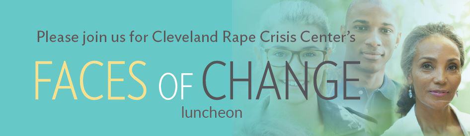 Please join us for Cleveland Rape Crisis Center's Faces of Change Luncheon